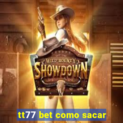 tt77 bet como sacar